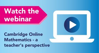 Cambridge Online Mathematics – a teacher’s perspective
